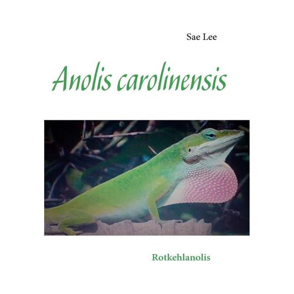 Anolis carolinensis: Rotkehlanolis, (Paperback)