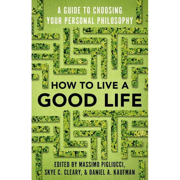 Pre-Owned How to Live a Good Life: A Guide to Choosing Your Personal Philosophy (Paperback) 0525566147 9780525566144