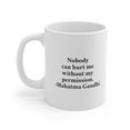 thumbnail image 3 of Mahatma Gandhi Quote Mug - Nobody Can Hurt Me Without My Permission, 3 of 12