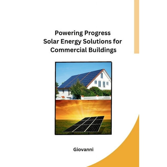 Powering Progress Solar Energy Solutions for Commercial Buildings, (Paperback)