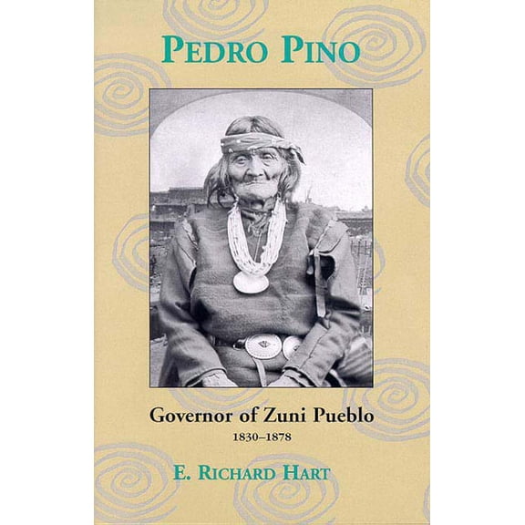 Pedro Pino : Governor of Zuni Pueblo, 1830-1878 (Paperback)