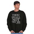 thumbnail image 4 of Funny Thou Shall Not Try Me Joke Sweatshirt for Men or Women Brisco Brands S, 4 of 6