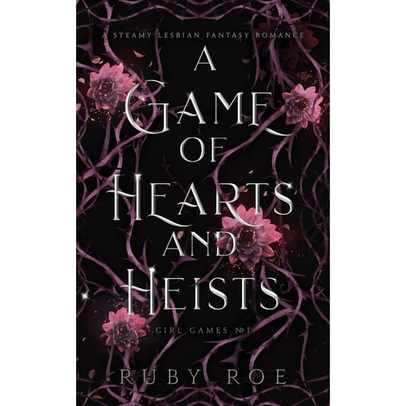 Girl Games A Game of Hearts and Heists: A Steamy Lesbian Fantasy Romance, Book 1, (Paperback)