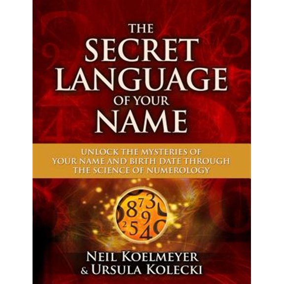 Pre-Owned The Secret Language of Your Name : Unlock the Mysteries of Your Name and Birth Date Through the Science of Numerology (Paperback)