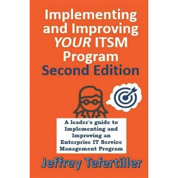 Pre-Owned Implementing and Improving ITSM : A leader's guide to implementing and improving Enterprise IT Service Management - Second Edition - Full Color (Paperback)