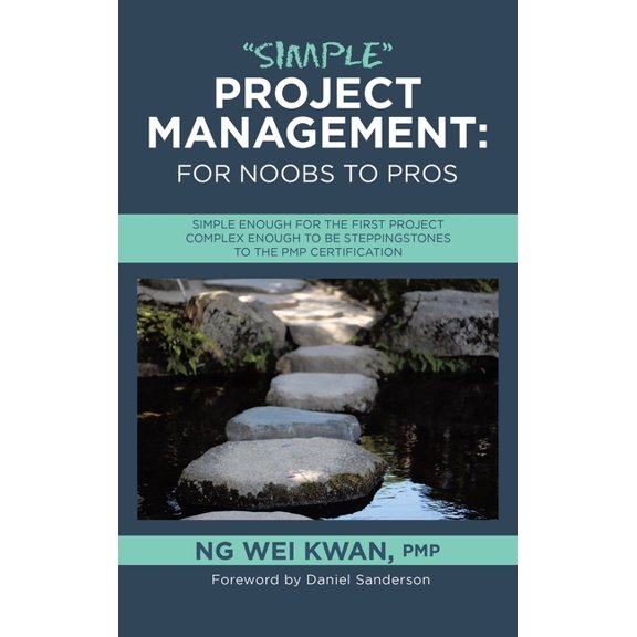 "Simple" Project Management: for Noobs to Pros: Simple Enough for the First Project Complex Enough to be Steppingstones , (Hardcover)