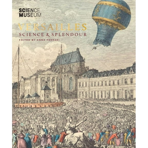 Versailles: Science & Splendour, (Hardcover)