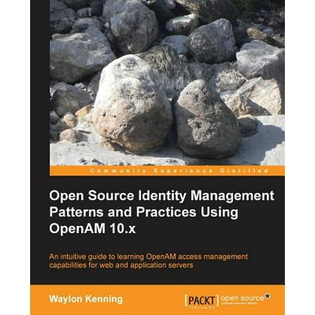 Open Source Identity Management Patterns and Practices Using Openam (Best Open Source Api Management)