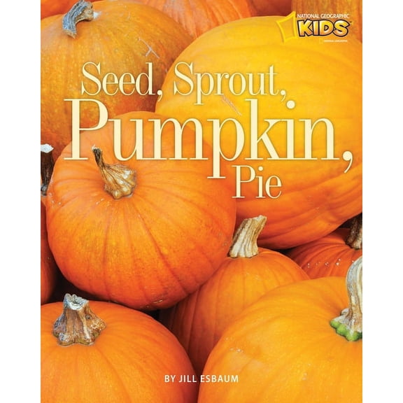 Picture the Seasons Seed, Sprout, Pumpkin, Pie, (Paperback)