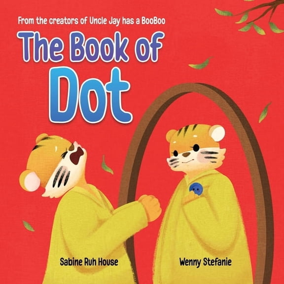 The Book of Dot: A Heartwarming Tale of Managing Grief for Kids and Adults, (Paperback)