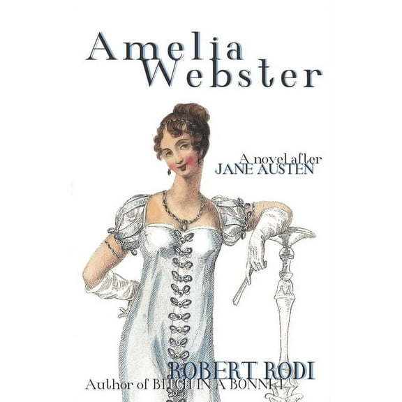 Amelia Webster: A Novel After Jane Austen (Paperback) by Robert Rodi