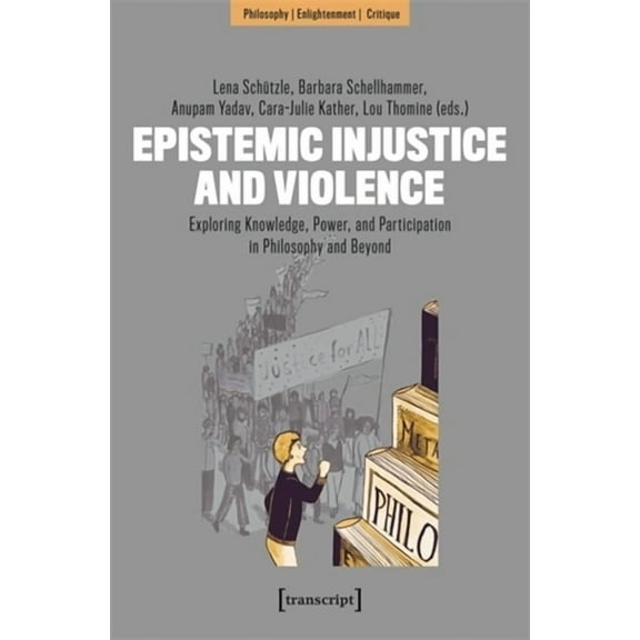 Epistemic Injustice and Violence: Exploring Knowledge, Power, and Participation in Philosophy and Beyond, (Paperback)