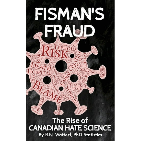 Fisman's Fraud: The Rise of Canadian Hate Science, (Hardcover)