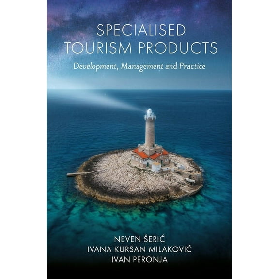 Specialised Tourism Products: Development, Management and Practice, (Hardcover)
