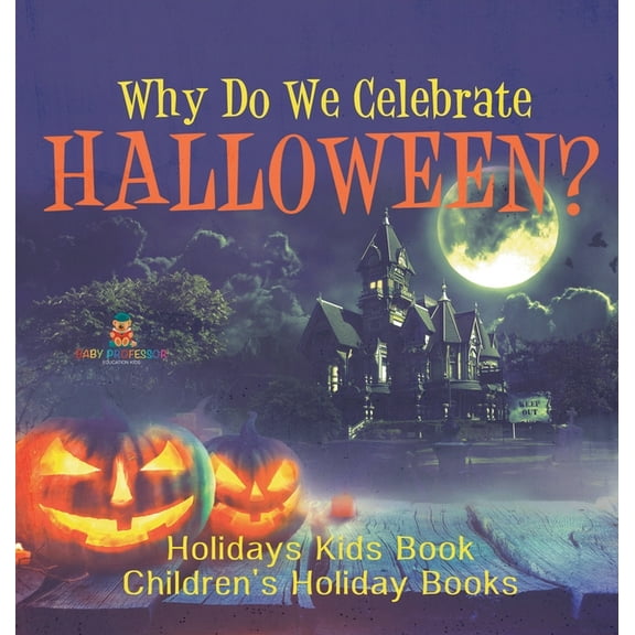 Why Do We Celebrate Halloween? Holidays Kids Book Children's Holiday Books, (Hardcover)