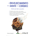 thumbnail image 1 of EL ENVEJECIMIENTO DE LA MENTE Y EL CEREBRO EDITORIAL TRILLAS, S. A. DE C. V. Papel, 1 of 2
