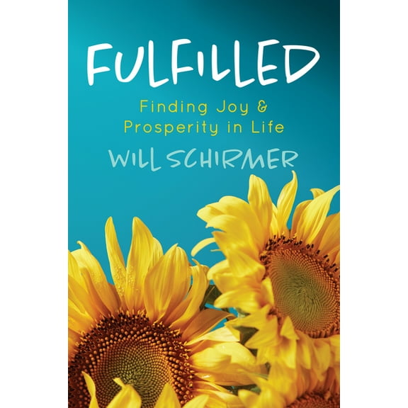 Fulfilled: Finding Joy and Prosperity in Life, (Paperback)