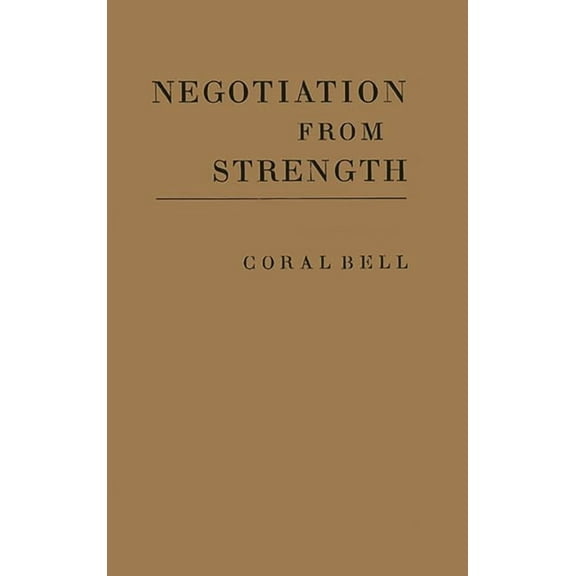 Negotiation from Strength: A Study in the Politics of Power, (Hardcover)
