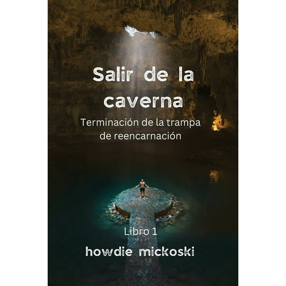 SALIR DE LA CAVERNA Terminación de la trampa de reencarnación, (Paperback)