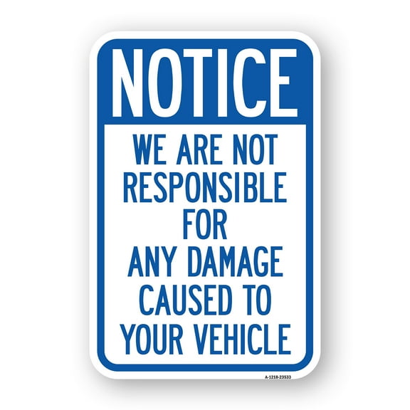 SignMission A-1824-23533 18 x 24 in. Aluminum Sign - Notice Not Responsible for Damage