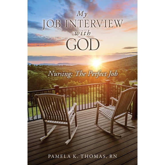Pre-Owned My Job Interview with God: Nursing: The Perfect Job (Paperback) 1662889402 9781662889400