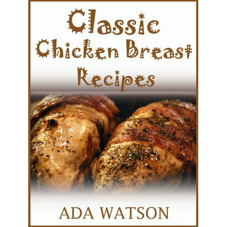 Classic Chicken Breast Recipes - eBook