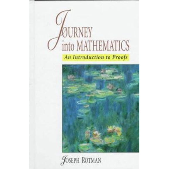 Pre-Owned Journey into Mathematics, A: An Introduction to Proofs (Hardcover) 0138423601 9780138423605
