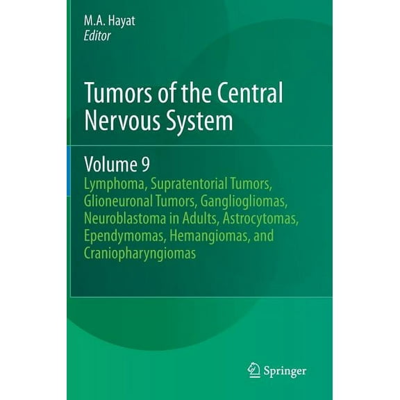 Tumors of the Central Nervous System Tumors of the Central Nervous System, Volume 9: Lymphoma, Supratentorial Tumors, Glioneuronal Tumors, Gangliogliomas, Ne, Book 9, (Hardcover)