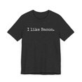 thumbnail image 3 of I like bacon funny bacon lover bacon eater breakfast fan Unisex T-shirt, 3 of 7