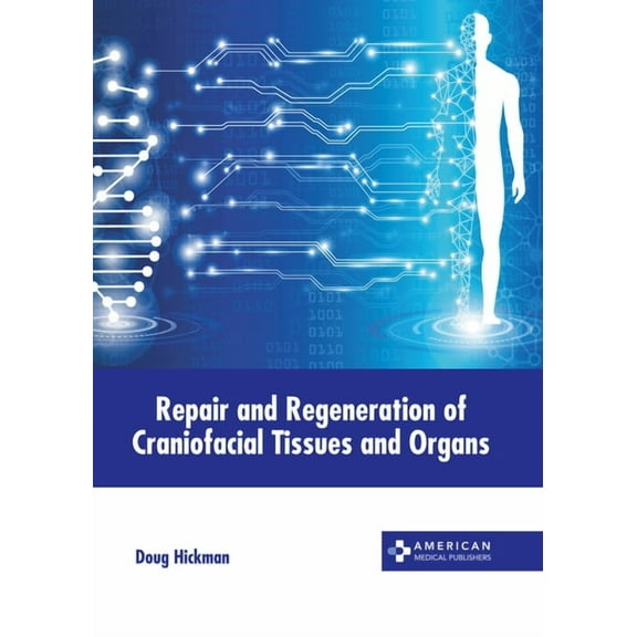 Repair and Regeneration of Craniofacial Tissues and Organs, (Hardcover)