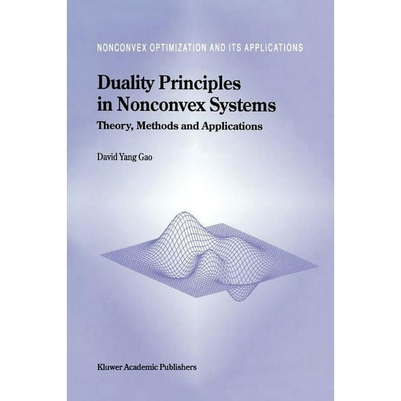 Nonconvex Optimization and Its Applicati Duality Principles in Nonconvex Systems: Theory, Methods and Applications, Book 39, (Paperback)