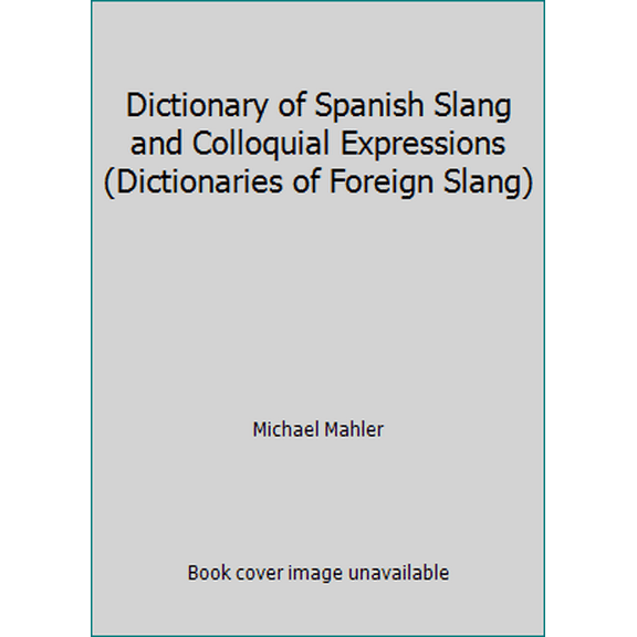 Pre-Owned Dictionary of Spanish Slang and Colloquial Expressions (Dictionaries of Foreign Slang) (Paperback) 0764106198 9780764106194
