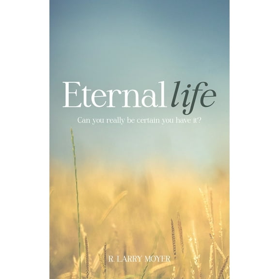 Eternal Life: Can you really be certain you have it?, (Paperback)