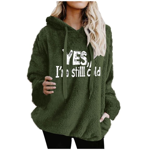 Yes,I'm Still Cold Fuzzy Fleece Sweatshirt for Women Winter Warm Sherpa Fleece Hoodies Sweatshirts Drawstring Pullover Hooded Coats Long Sleeve Cozy Fluffy Hoodie Shirts Cute Outwear with Pockets