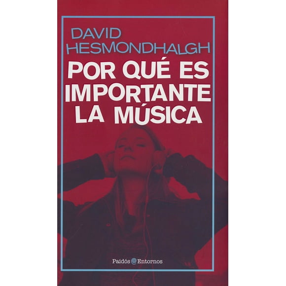 ¿POR QUE ES IMPORTANTE LA MÚSICA? PAIDOS DAVID HESMONDHALGH