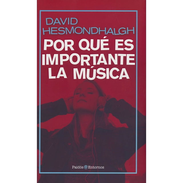 ¿POR QUE ES IMPORTANTE LA MÚSICA? PAIDOS DAVID HESMONDHALGH