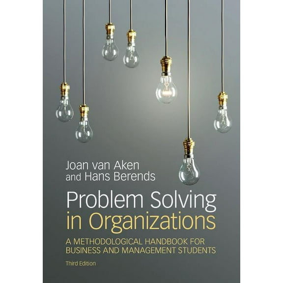 Problem Solving in Organizations: A Methodological Handbook for Business and Management Students, (Hardcover)