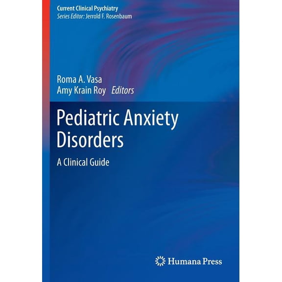 Current Clinical Psychiatry Pediatric Anxiety Disorders: A Clinical Guide, (Paperback)