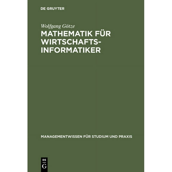 Managementwissen Für Studium Und Praxis Mathematik für Wirtschaftsinformatiker, (Hardcover)