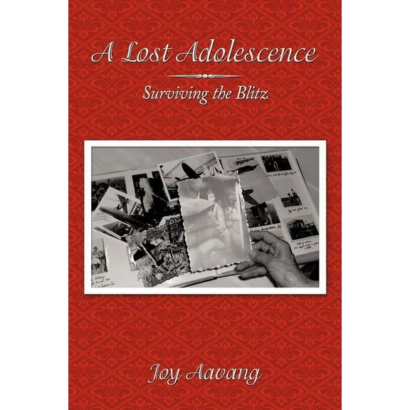 A Lost Adolescence: Surviving the Blitz, (Paperback)