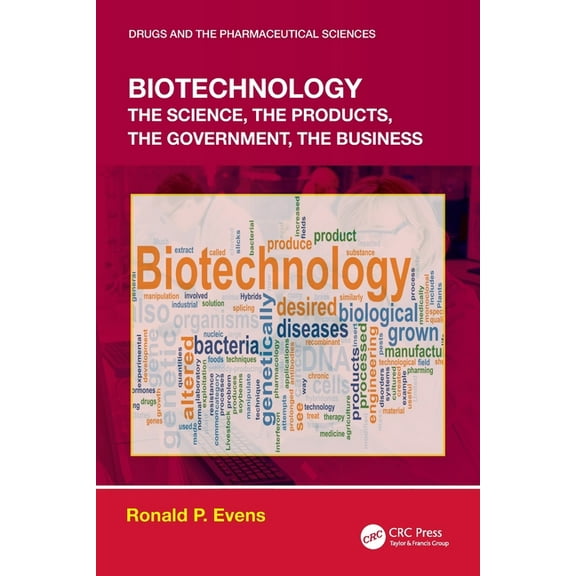 Drugs and the Pharmaceutical Sciences Biotechnology: The Science, the Products, the Government, the Business, (Paperback)