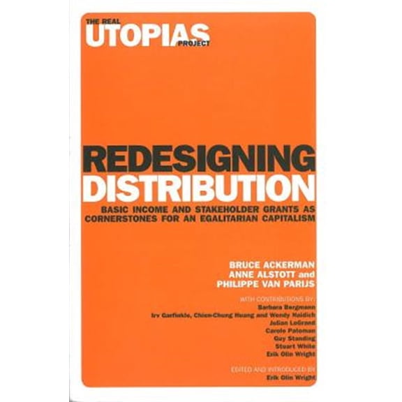Pre-Owned The Real Utopias Project: Redesigning Distribution : Basic Income and Stakeholder Grants as Cornerstones for an Egalitarian Capitalism (Paperback)