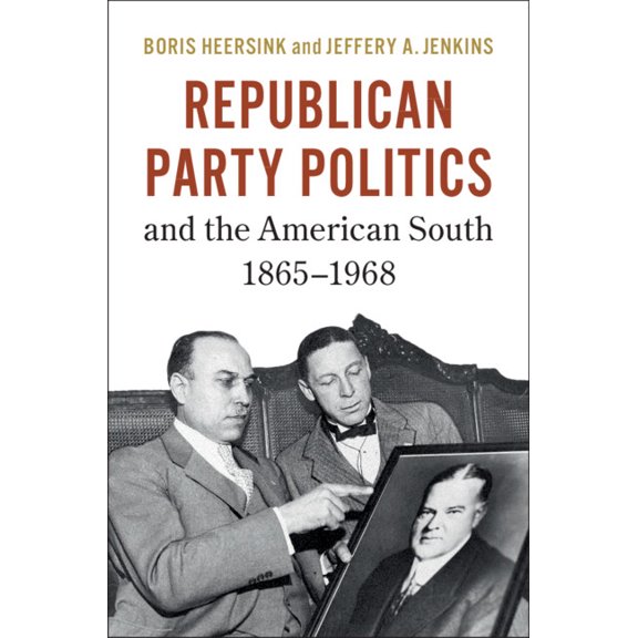 Republican Party Politics and the American South, 1865-1968, (Paperback)