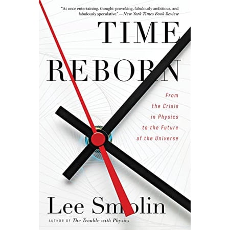 Pre-Owned Time Reborn: From the Crisis in Physics to the Future of the Universe (Paperback) 0544245598 9780544245594