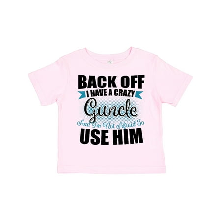 

Inktastic Back off I Have a Crazy Guncle and I m Not Afraid to Use Him Gift Toddler Boy or Toddler Girl T-Shirt