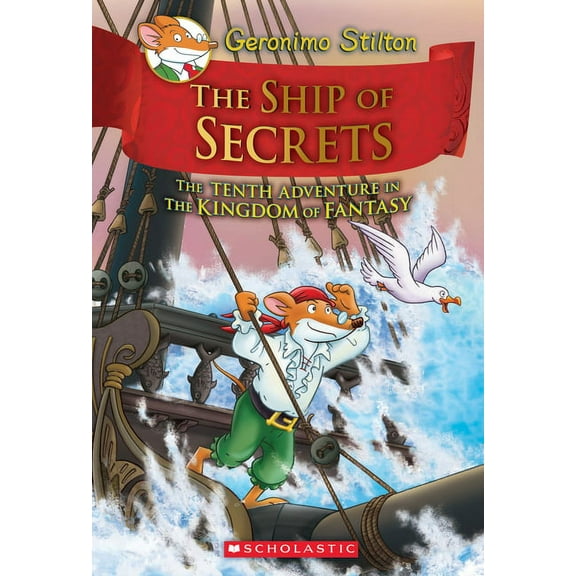 Geronimo Stilton and the Kingdom of Fantasy: The Ship of Secrets (Geronimo Stilton and the Kingdom of Fantasy #10) (Other)