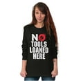 thumbnail image 4 of No Tools Loaned Here Mechanic Humor Long Sleeve TShirt Men Women Brisco Brands S, 4 of 6