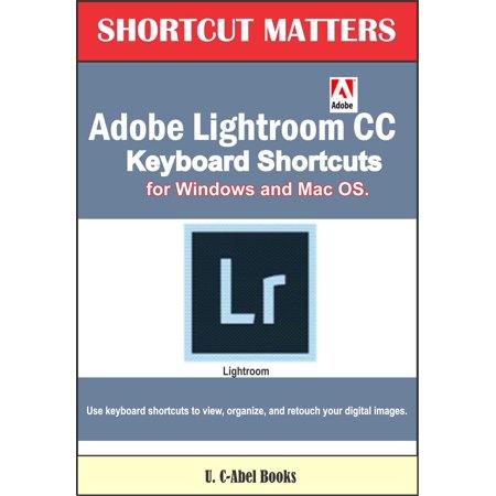 Adobe Lightroom CC Keyboard Shortcuts for Windows and Mac OS -