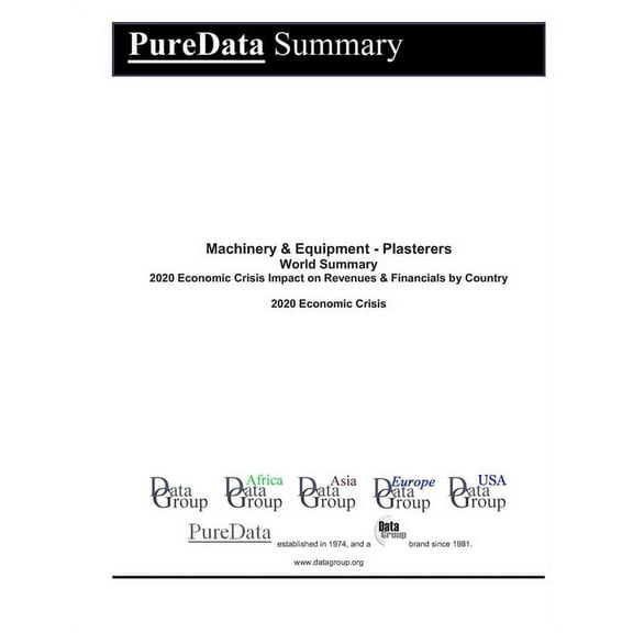 Puredata World Summary: Machinery & Equipment - Plasterers World Summary : 2020 Economic Crisis Impact on Revenues & Financials by Country (Series #9313) (Paperback)