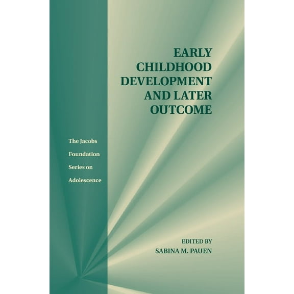 The Jacobs Foundation Adolescence Early Childhood Development and Later Outcome, (Paperback)